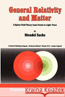 General Relativity and Matter: A Spinor Field Theory from Fermis to Light-Years Sachs, M. 9789048183708 Not Avail - książka