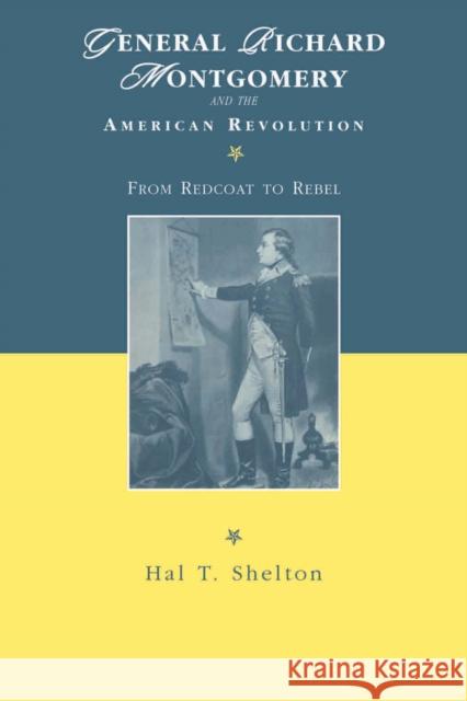 General Richard Montgomery and the American Revolution: From Redcoat to Rebel Shelton, Hal T. 9780814780398 New York University Press - książka