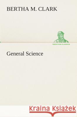 General Science Bertha M Clark 9783849513825 Tredition Classics - książka