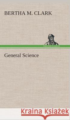 General Science Bertha M Clark 9783849524135 Tredition Classics - książka