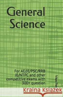 General Science: For AE/JE/PSC/RRB JE/NTPC and other competitive exams with 300+ questions Vikas Pandey 9781702351744 Independently Published - książka