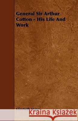 General Sir Arthur Cotton - His Life and Work Elizabeth Hope 9781444629965 Campbell Press - książka