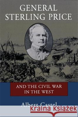 General Sterling Price and the Civil War in the West Albert E. Castel 9780807118542 Louisiana State University Press - książka