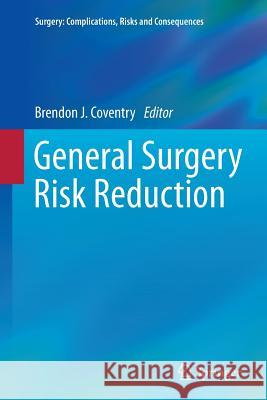 General Surgery Risk Reduction Brendon J. Coventry 9781447170808 Springer - książka