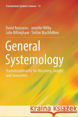 General Systemology: Transdisciplinarity for Discovery, Insight and Innovation Rousseau, David 9789811338175 Springer - książka