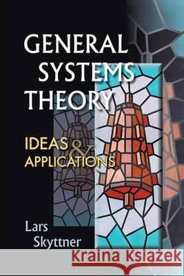 General Systems Theory: Ideas and Applications Skyttner, Lars 9789810241766 World Scientific Publishing Company - książka