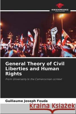General Theory of Civil Liberties and Human Rights FOUDA, Guillaume Joseph 9786208935269 Our Knowledge Publishing - książka