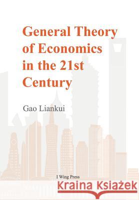 General Theory of Economics in the 21st Century (Hard Cover) Gao Liankui 9780368870835 Blurb - książka