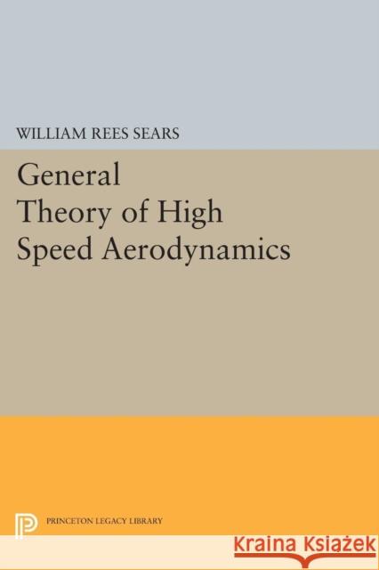 General Theory of High Speed Aerodynamics Sears, William Rees 9780691627106 John Wiley & Sons - książka