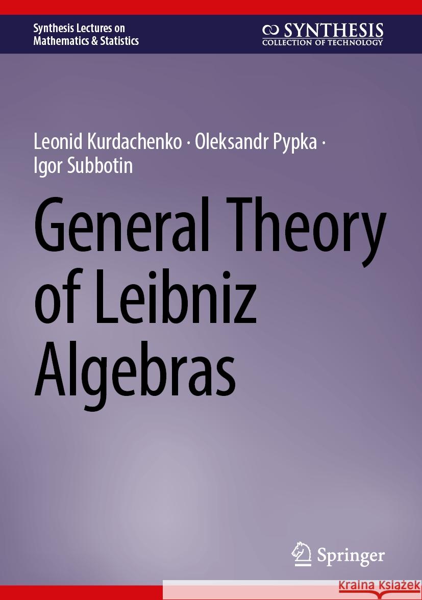 General Theory of Leibniz Algebras Leonid Kurdachenko Oleksandr Pypka Igor Subbotin 9783031581472 Springer - książka