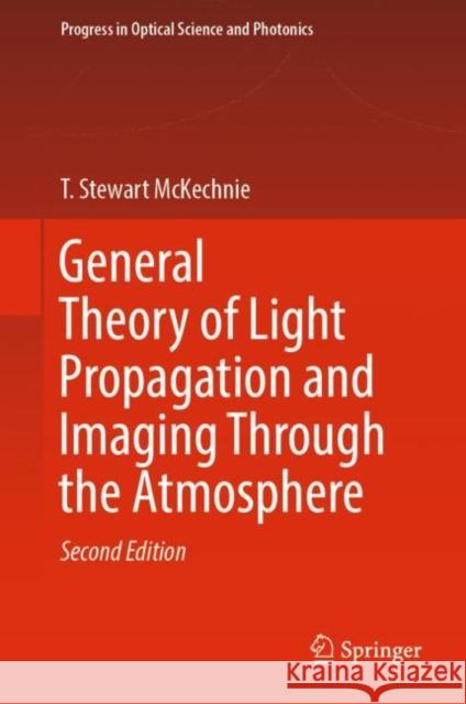 General Theory of Light Propagation and Imaging Through the Atmosphere T. Stewart McKechnie 9783030988272 Springer - książka