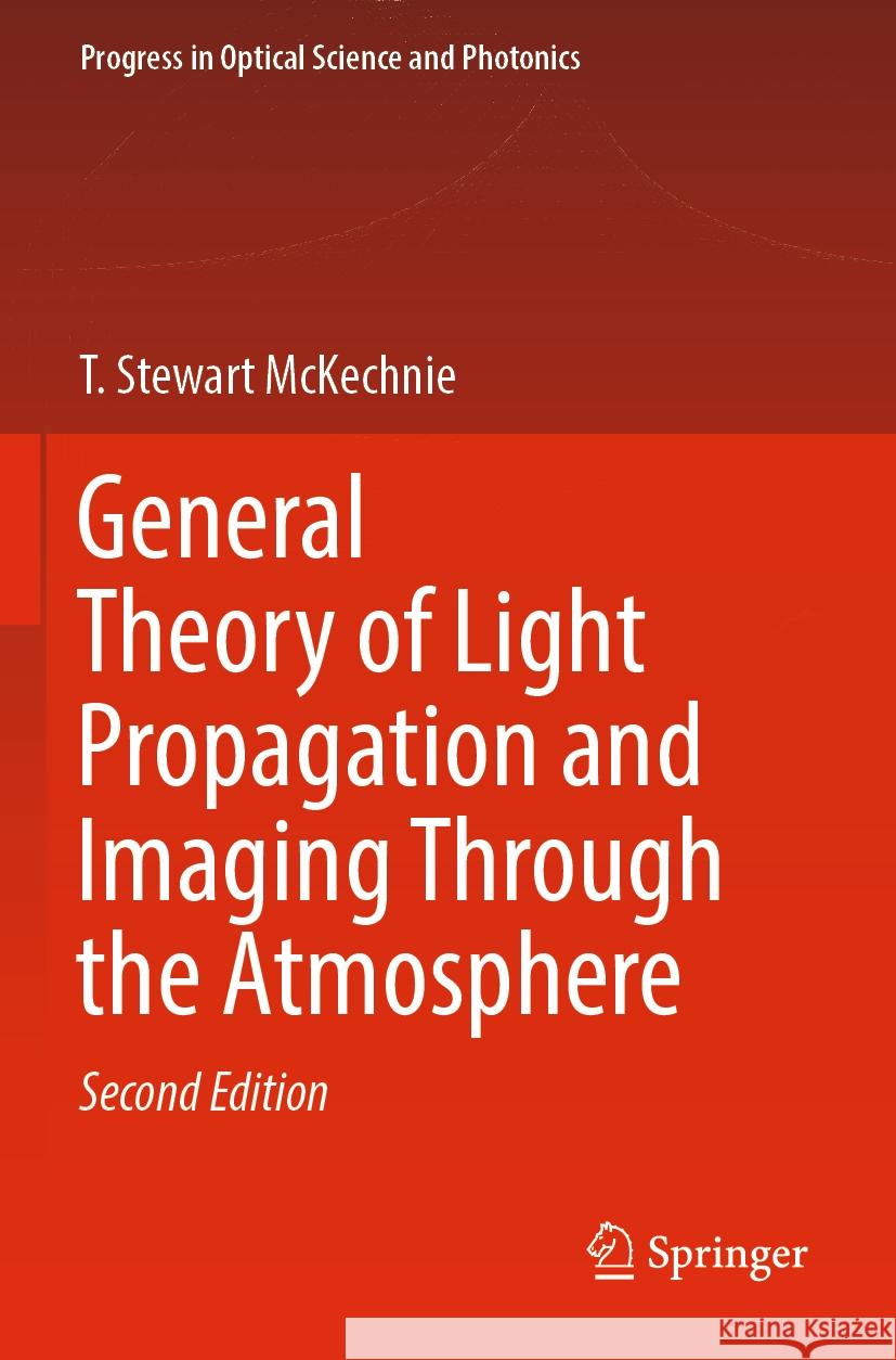 General Theory of Light Propagation and Imaging Through the Atmosphere T. Stewart McKechnie 9783030988302 Springer International Publishing - książka