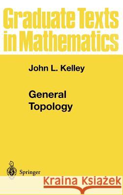 General Topology J. L. Kelley John L. Kelley 9780387901251 Springer - książka