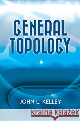 General Topology John L. Kelley 9780486815442 Dover Publications - książka