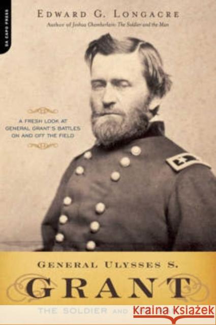 General Ulysses S. Grant: The Soldier and the Man Edward Longacre 9780306815416 Perseus Books Group - książka