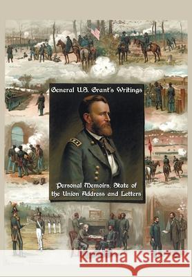 General U.S. Grant's Writings (Complete and Unabridged Including His Personal Memoirs, State of the Union Address and Letters of Ulysses S. Grant to H Ulysses S Grant 9781789431667 Benediction Classics - książka