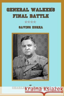 General Walker's Final Battle: Saving Korea Province, Charles M. 9798437857816 Independently published - książka