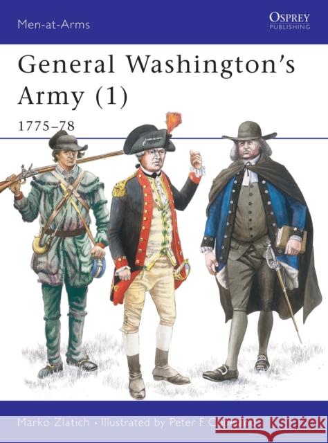 General Washington's Army (1): 1775-78 Zlatich, Marko 9781855323841 Osprey Publishing (UK) - książka