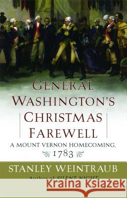 General Washington's Christmas Farewell: A Mount Vernon Homecoming, 1783 Stanley Weintraub 9781416567899 Simon & Schuster - książka