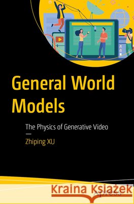 General World Models: The Physics of Generative Video Xu, Zhiping 9798868831430 Apress - książka