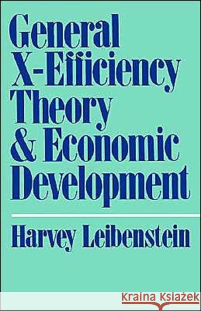 General X-Efficiency Theory and Economic Development Harvey Leibenstein 9780195023800 Oxford University Press, USA - książka