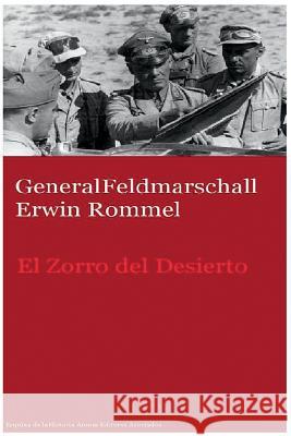 GeneralFeldmarschall Erwin Rommel El Zorro del Desierto Asociados, Atenas Editores 9781537201115 Createspace Independent Publishing Platform - książka