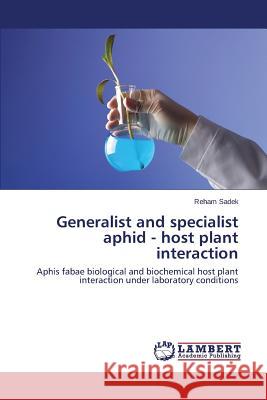 Generalist and Specialist Aphid - Host Plant Interaction Sadek Reham 9783659582035 LAP Lambert Academic Publishing - książka