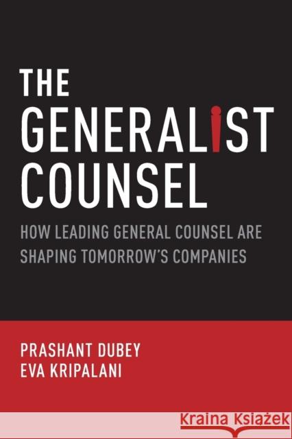 Generalist Counsel: How Leading General Counsel Are Shaping Tomorrow's Companies Dubey, Prashant 9780199892358 Oxford University Press, USA - książka