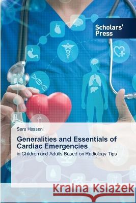 Generalities and Essentials of Cardiac Emergencies Hassani, Sara 9786205522899 Scholars' Press - książka