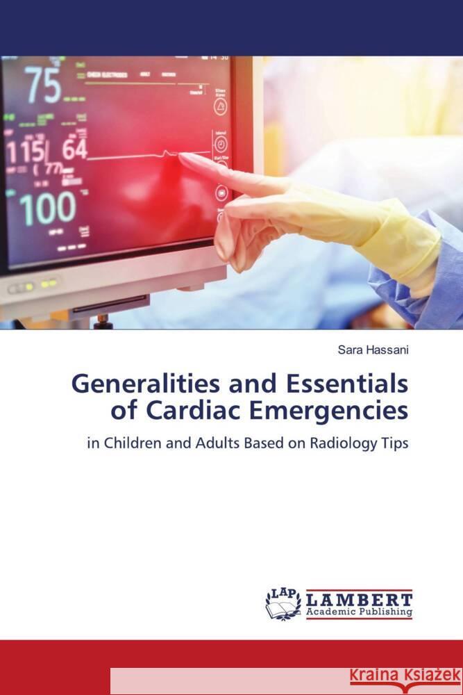 Generalities and Essentials of Cardiac Emergencies Hassani, Sara 9786206178477 LAP Lambert Academic Publishing - książka