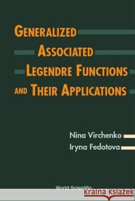 Generalized Associated Legendre Functions and Their Applications Fedotova, Iryna 9789810243531 World Scientific Publishing Company - książka
