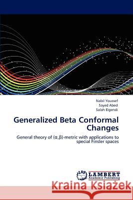 Generalized Beta Conformal Changes Nabil Youssef Sayed Abed Salah Elgendi 9783846581582 LAP Lambert Academic Publishing AG & Co KG - książka