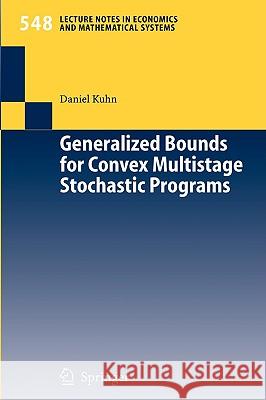 Generalized Bounds for Convex Multistage Stochastic Programs Daniel Kuhn 9783540225409 Springer-Verlag Berlin and Heidelberg GmbH &  - książka