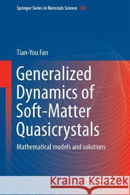 Generalized Dynamics of Soft-Matter Quasicrystals : Mathematical models and solutions Tian-You Fan 9789811049491 Springer - książka