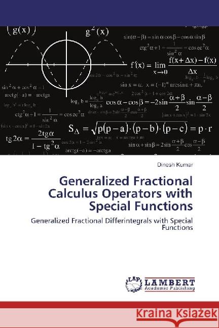 Generalized Fractional Calculus Operators with Special Functions : Generalized Fractional Differintegrals with Special Functions Kumar, Dinesh 9786133992047 LAP Lambert Academic Publishing - książka