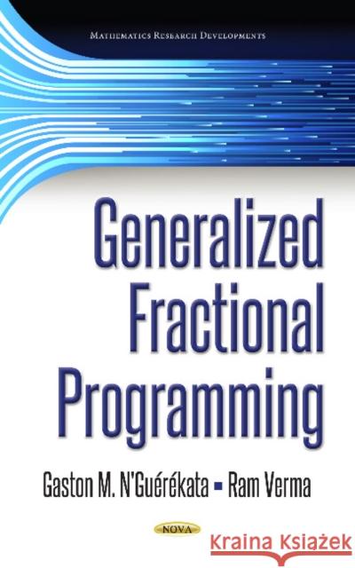 Generalized Fractional Programming Gaston M N'Guerekata, Ph.D. 9781536128697 Nova Science Publishers Inc - książka