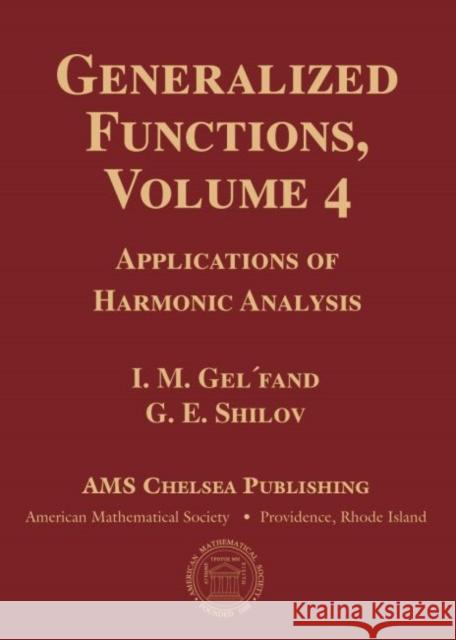 Generalized Functions, Volume 4: Applications of Harmonic Analysis I. M. Gelfand N. Ya. Vilenkin  9781470426620 American Mathematical Society - książka