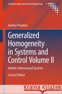 Generalized Homogeneity in Systems and Control Volume II: Infinite-Dimensional Systems Andrey Polyakov 9783031774959 Springer - książka