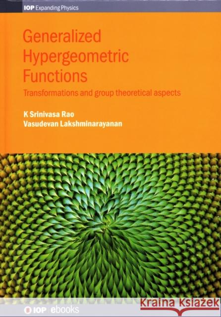 Generalized Hypergeometric Functions: Transformations and group theoretical aspects Rao, K. Srinivasa 9780750314947 Iop Publishing Ltd - książka