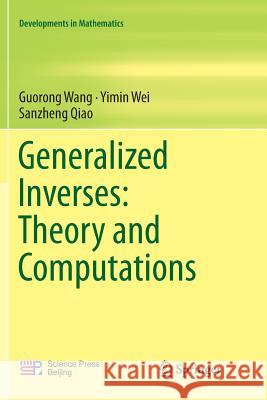 Generalized Inverses: Theory and Computations Guorong Wang Yimin Wei Sanzheng Qiao 9789811343407 Springer - książka