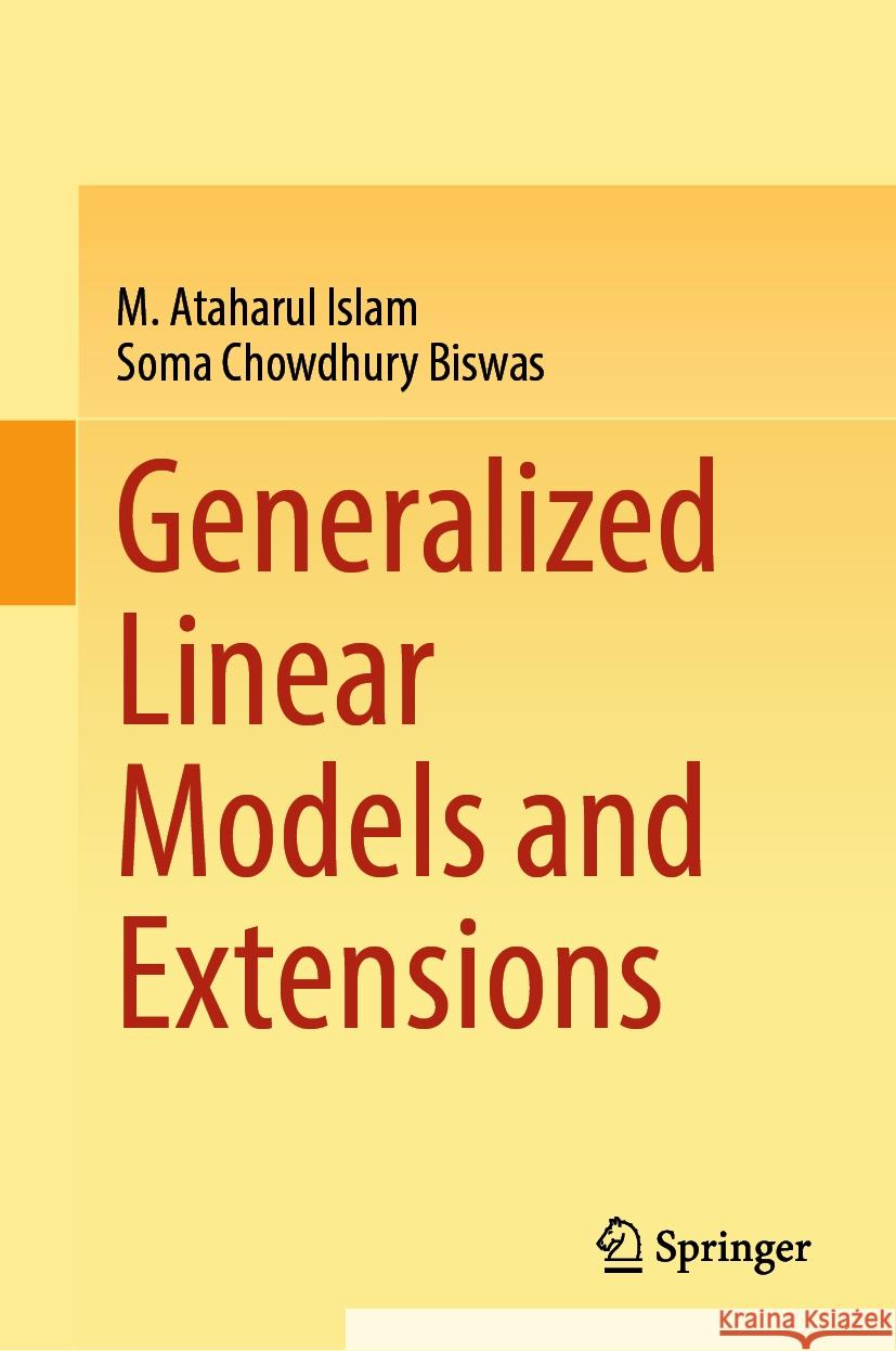 Generalized Linear Models and Extensions M. Ataharul Islam Soma Chowdhury Biswas 9789819647255 Springer - książka