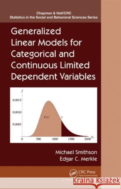 Generalized Linear Models for Categorical and Continuous Limited Dependent Variables Michael Smithson Edgar C. Merkle 9781466551732 CRC Press - książka