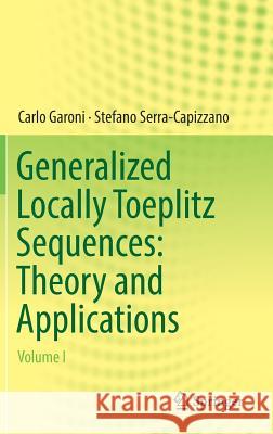 Generalized Locally Toeplitz Sequences: Theory and Applications: Volume I Garoni, Carlo 9783319536781 Springer - książka