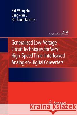 Generalized Low-Voltage Circuit Techniques for Very High-Speed Time-Interleaved Analog-To-Digital Converters Sin, Sai-Weng 9789402405293 Springer - książka
