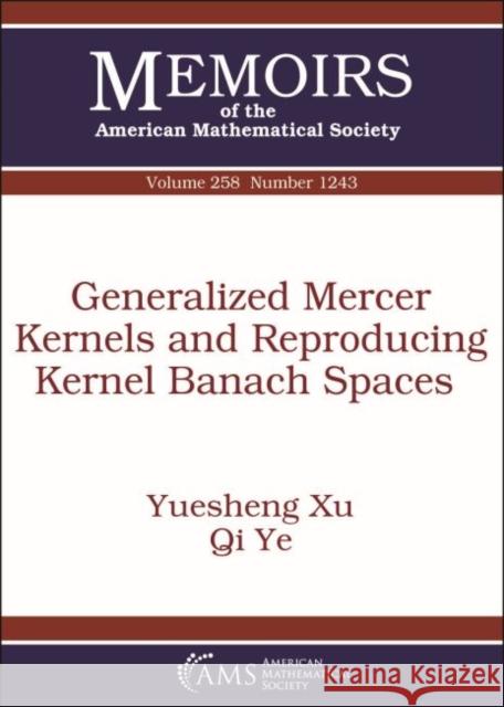 Generalized Mercer Kernels and Reproducing Kernel Banach Spaces Yuesheng Xu, Qi Ye 9781470435509 Eurospan (JL) - książka