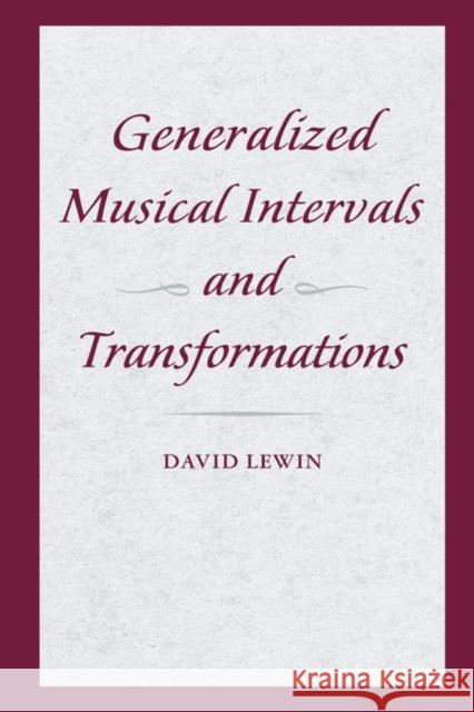 Generalized Musical Intervals and Transformations David Lewin 9780199759941 Oxford University Press, USA - książka