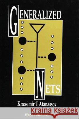 Generalized Nets Krassimir T. Atanassov   9789810205980 World Scientific Publishing Co Pte Ltd - książka