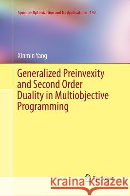 Generalized Preinvexity and Second Order Duality in Multiobjective Programming Xinmin Yang 9789811347153 Springer - książka