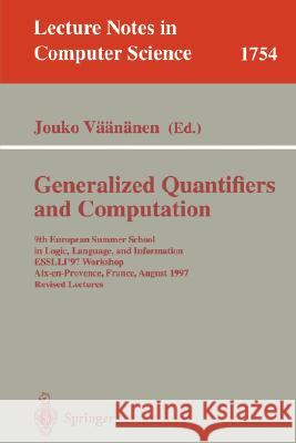 Generalized Quantifiers and Computation: 9th European Summer School in Logic, Language, and Information, ESSLLI'97 Workshop, Aix-en-Provence, France, August 11-22, 1997. Revised Lectures Jouko Vaananen 9783540669937 Springer-Verlag Berlin and Heidelberg GmbH &  - książka