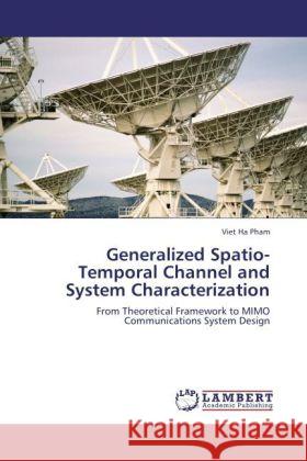 Generalized Spatio-Temporal Channel and System Characterization Pham, Viet Ha 9783847308706 LAP Lambert Academic Publishing - książka